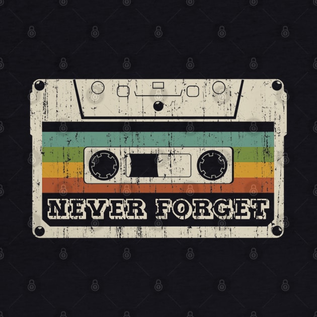 Never Forget Cassette Retro Vintage 80s 90s Funny by Marang